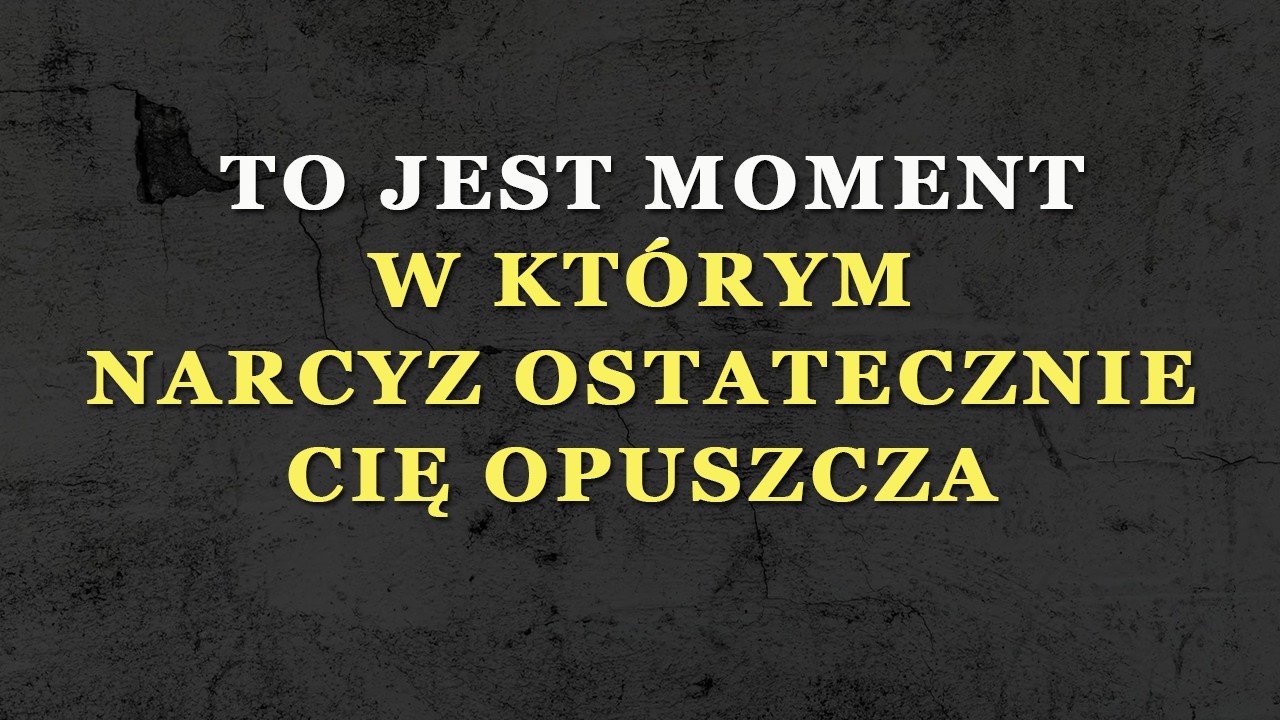 Przychodzi chwila, w której narcyz cię porzuca na zawsze