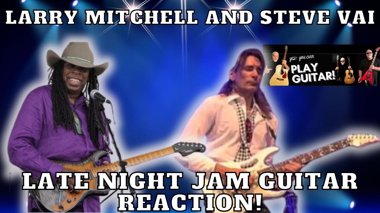 Larry Mitchell Steve Vai Late Night Jam Reaction @LarryMitchellmusic