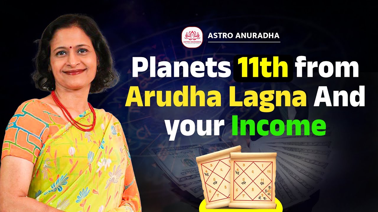 Planets 11th from Arudha Lagna And your Income | Arudha Lagna | anuradha sharda | astro anuradha