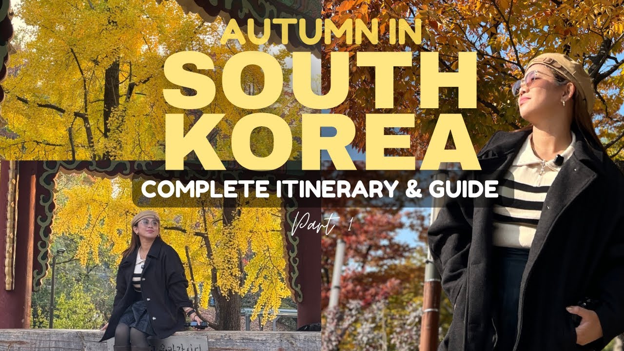 SOUTH KOREA AUTUMN VLOG 🇰🇷🍁 | COMPLETE TRAVEL GUIDE & ITINERARY (Part 1)