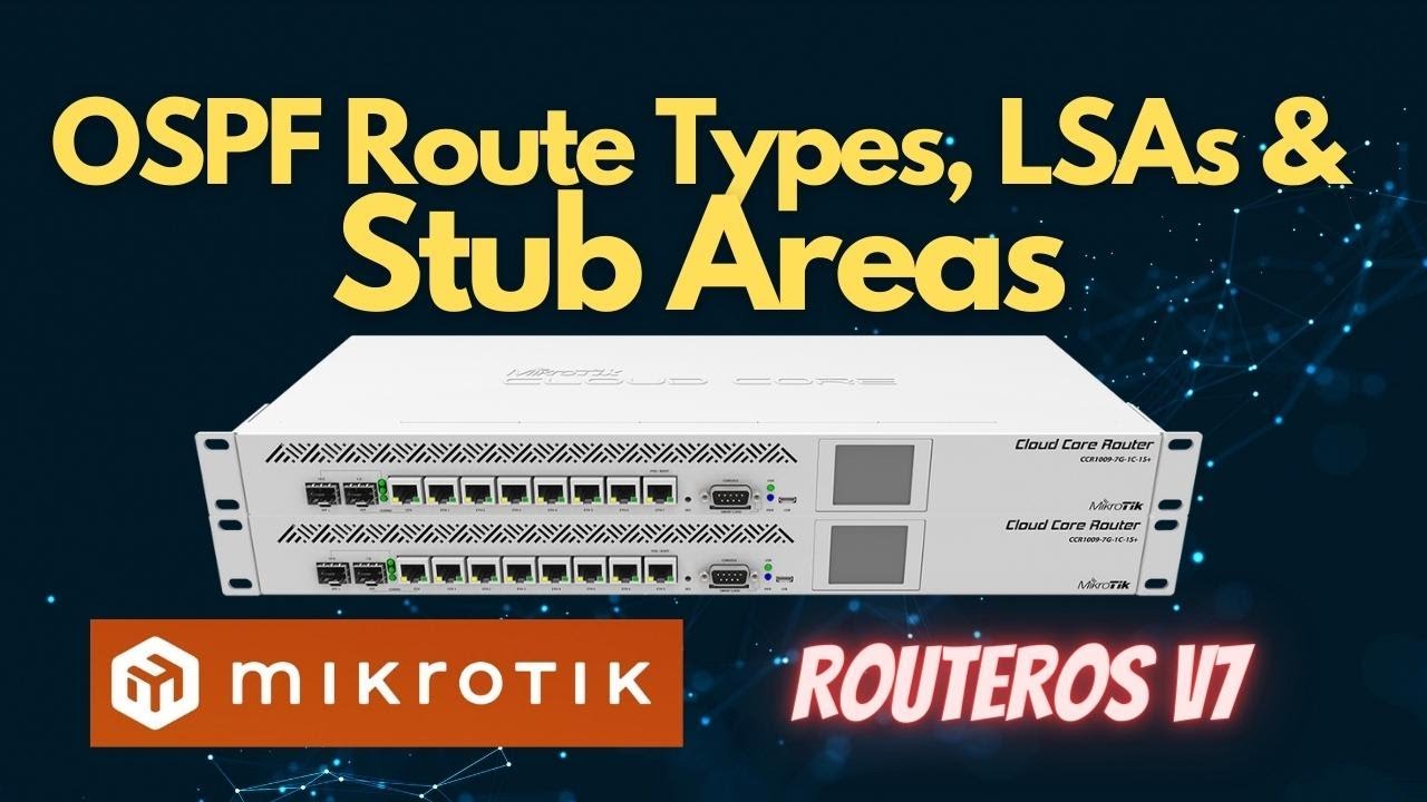 OSPF Route Types, LSAs, and Stub Areas - Mikrotik RouterOS v7