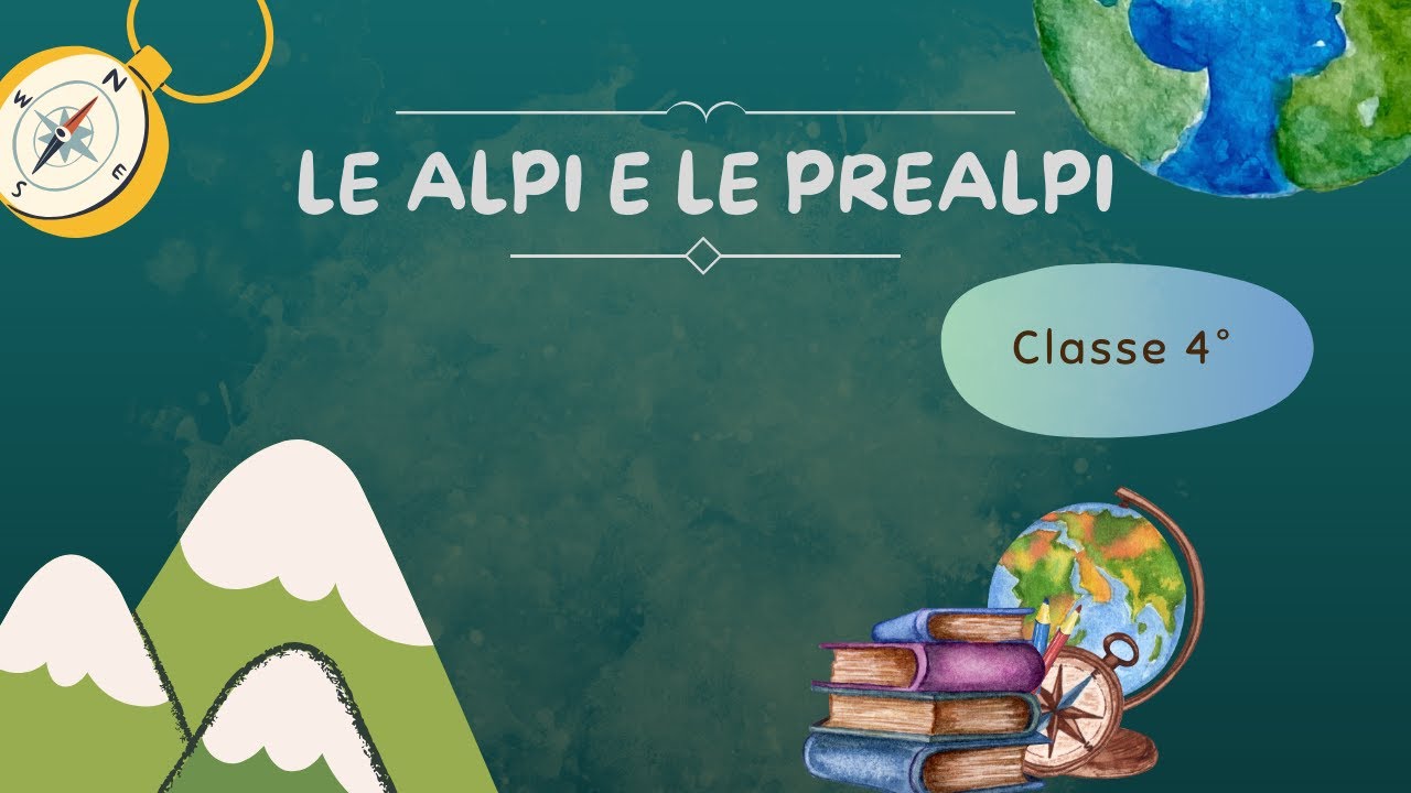 Le Alpi e le Prealpi - Scuola Primaria - Classe 4° || Geografia