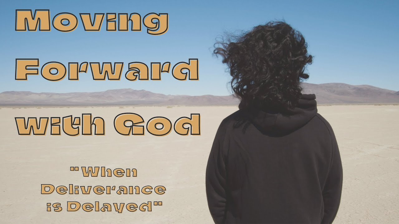 When Deliverance is Delayed | Moving Forward with God | Sherwood Community Friends Church