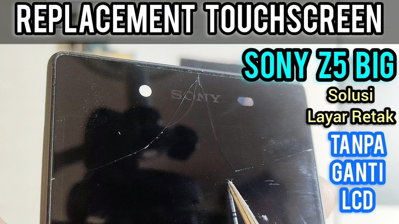SONY Z5 TOUCHSCREEN RETAK TANPA GANTI LCD ? CARA GANTI TS SONY Z5 BIG E6653 ‼