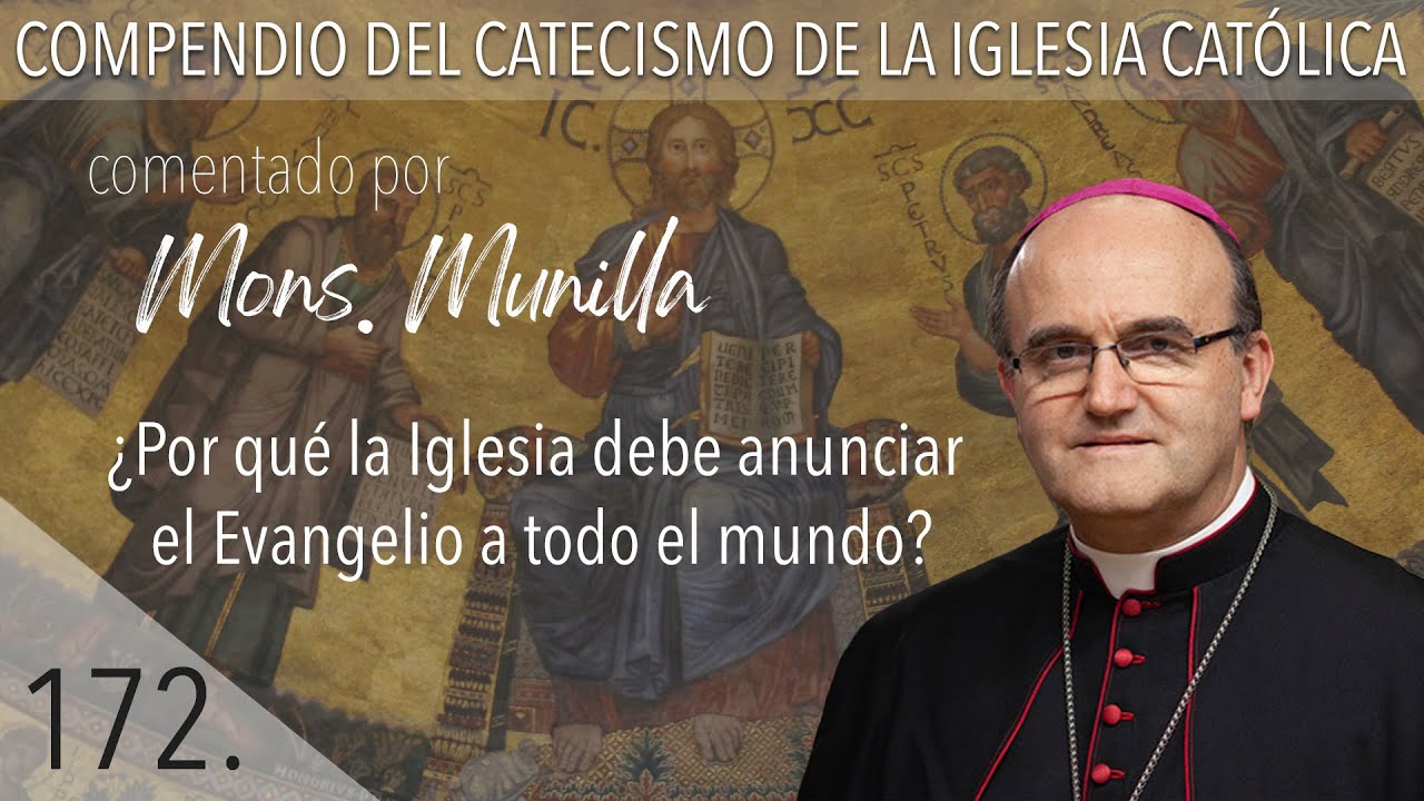 nº 172 ¿Por qué la Iglesia debe anunciar el Evangelio a todo el mundo?