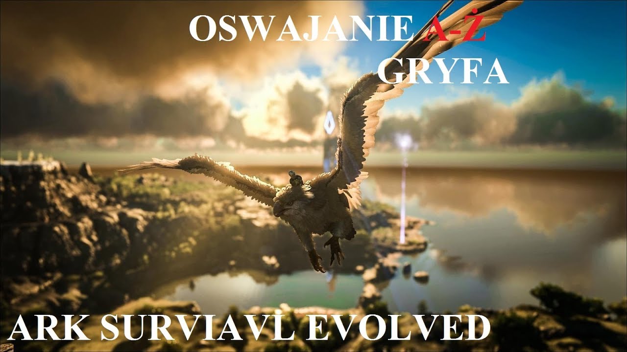 JAK OSWOIĆ GRYFA? | ARK SURVIVAL EVOLVED OSWAJANIE A Ż