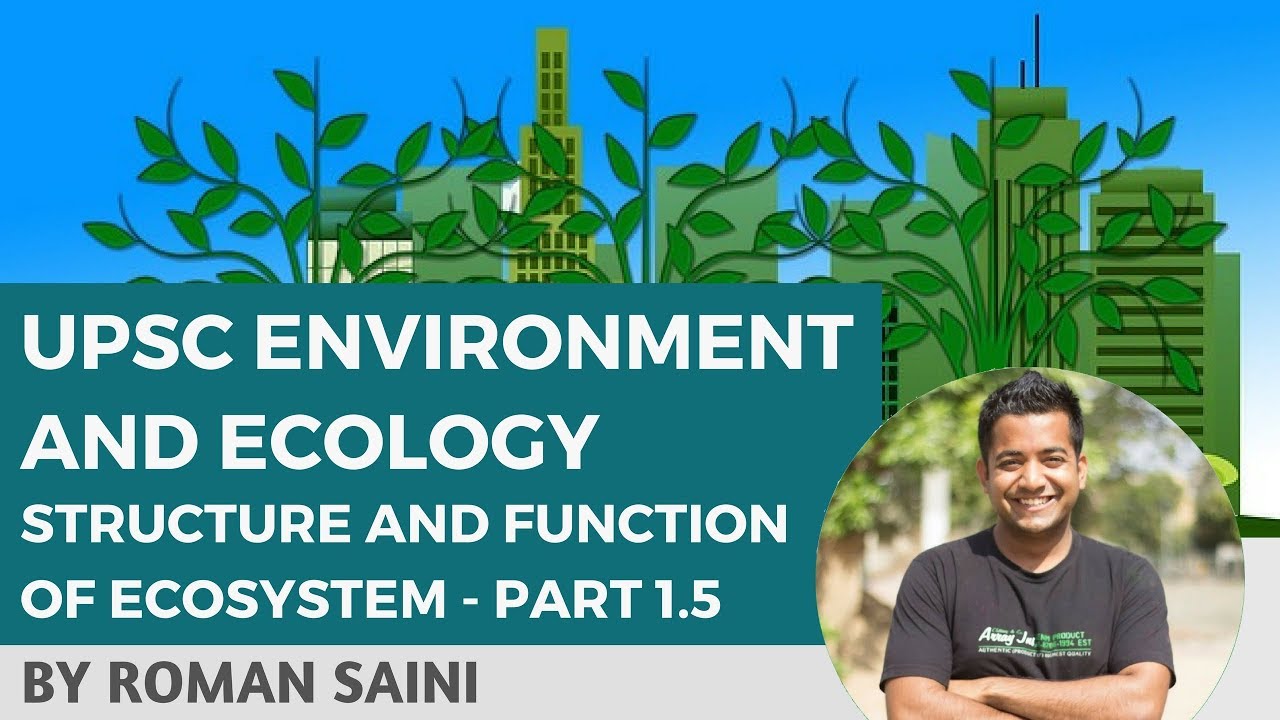 UPSC Ecology and Environment - Structure and Function of Ecosystem - Part 1.5 | IAS Preparation