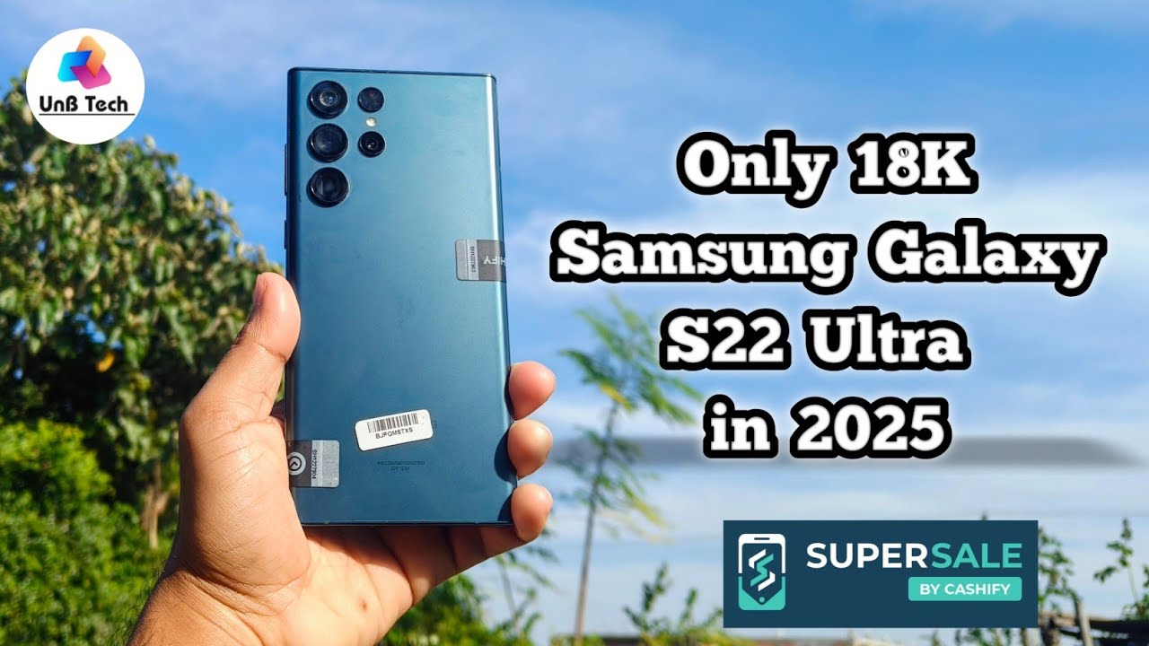 Samsung galaxy s22 ultra in 2025 | Cashify Super sale Grade D- 18k only | Unboxing Video | UnB Tech