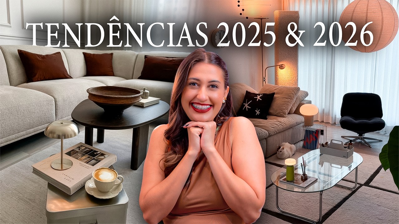 TENDÊNCIAS DE DECORAÇÃO 2025 & 2026 - PREVISÃO