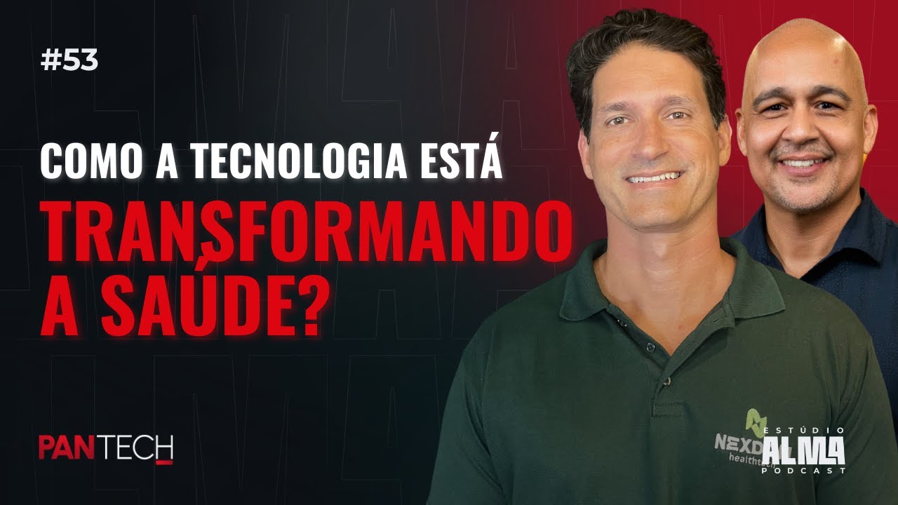 PanTech #53 | Como a Tecnologia está Transformando a Saúde? Com Daniel Torres, da Nexdom!