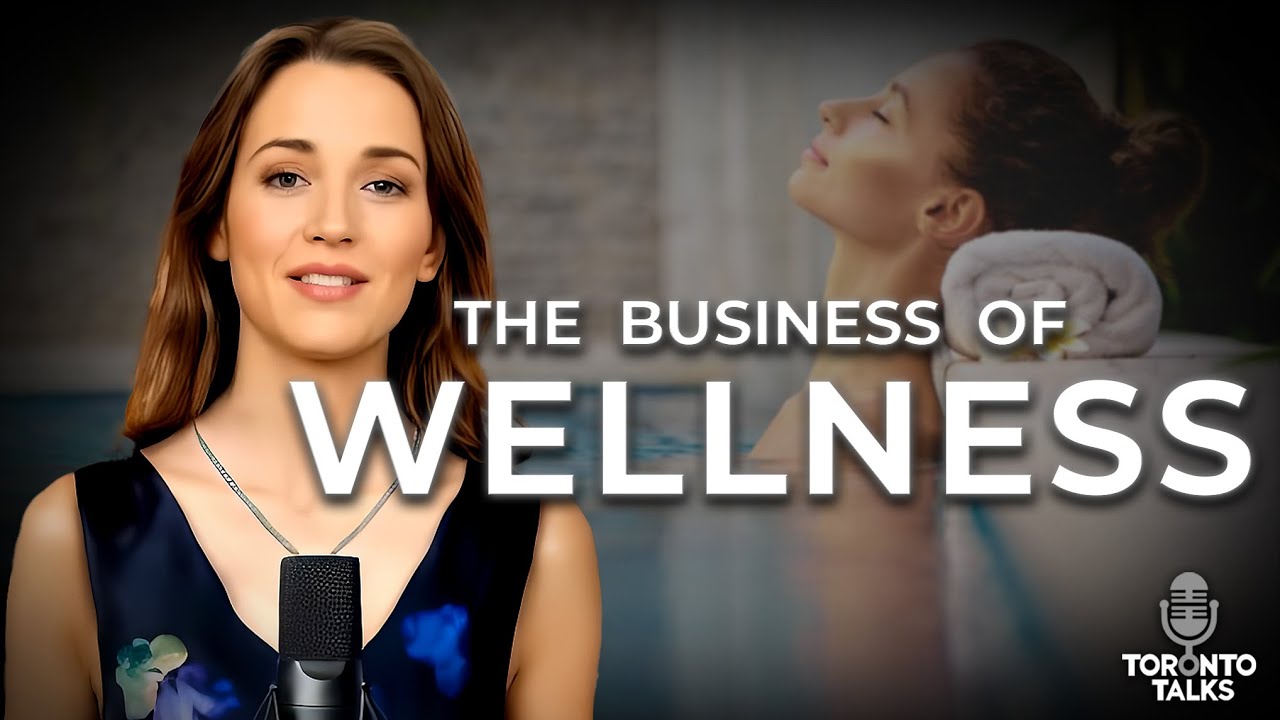 The Business of Wellness: Technology, Trends, and Transformation | Toronto Talks Episode 012