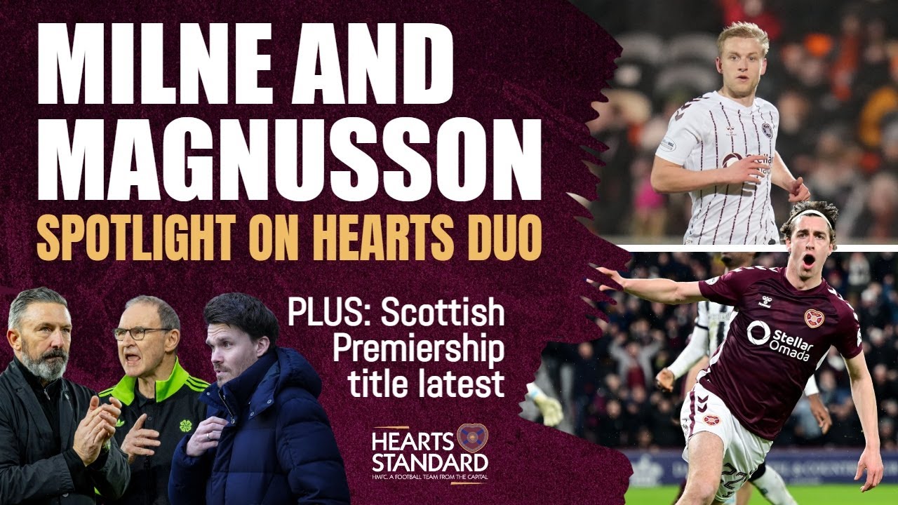 HEARTS LATEST | Premiership title race twist | Is Harry Milne POTY candidate? | Magnusson impact