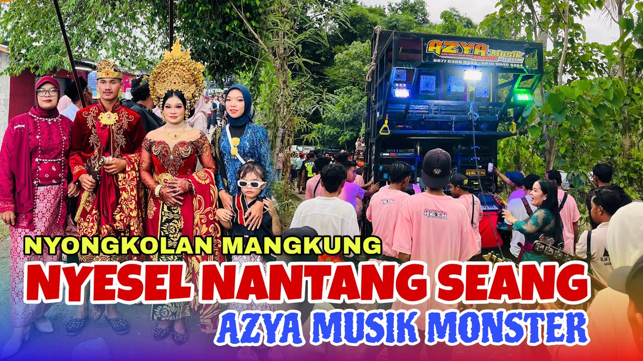 AZYA MUSIK MONSTER 2026 NYONGKOLAN MANGKUNG SASAK NANTANG SEANG | MITRA AZYA 