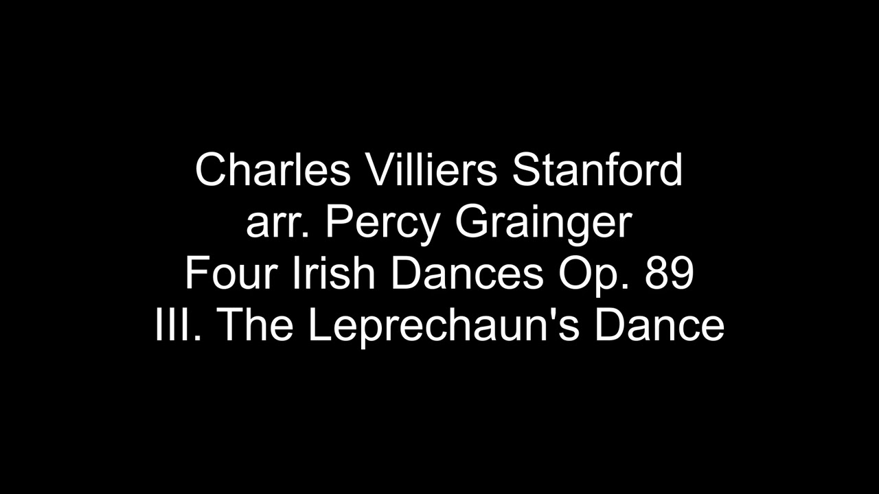Charles Villiers Stanford arr. Percy Grainger Four Irish Dances Op. 89 - III. The Leprechaun's Dance