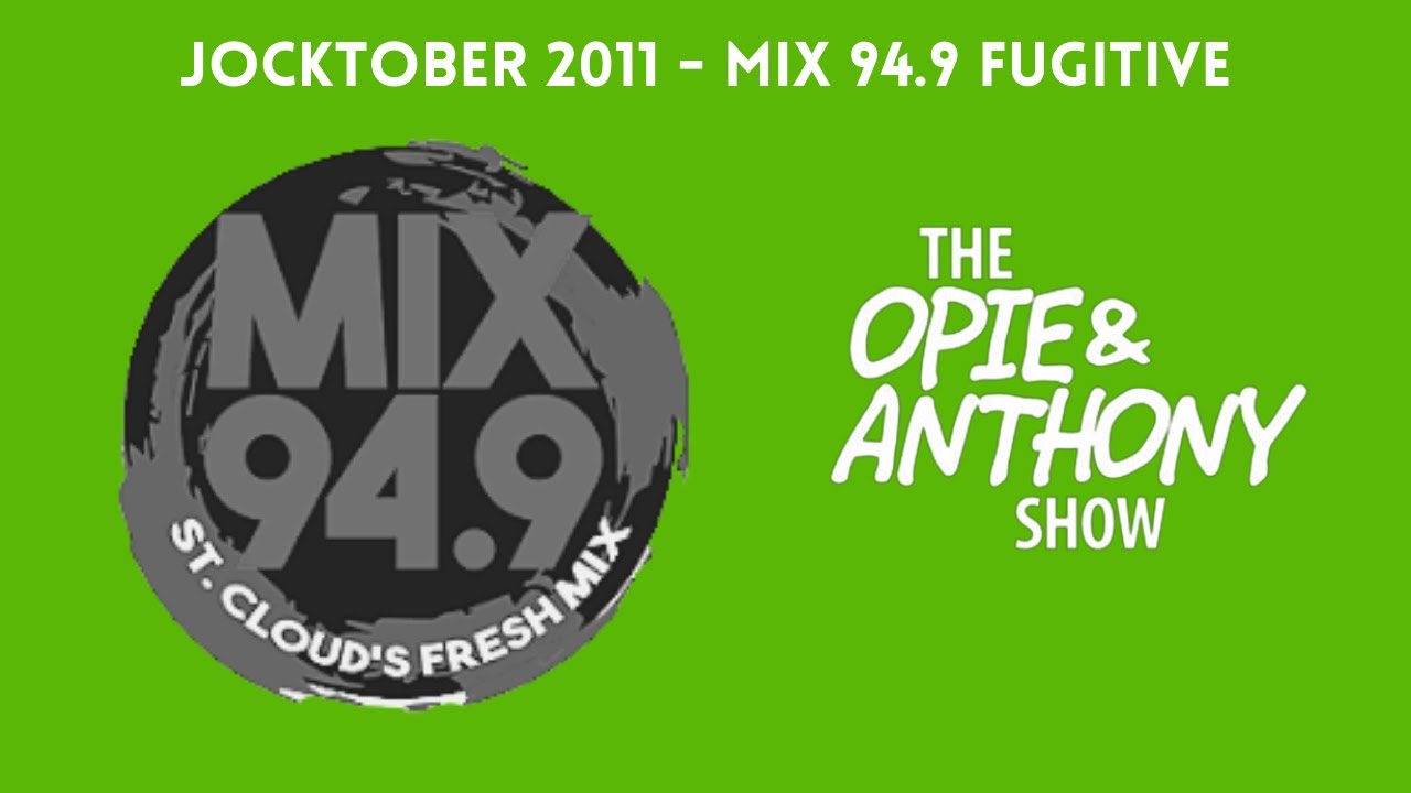 Opie & Anthony - Jocktober: The Mix 94.9 Fugitive (10/13/2011)
