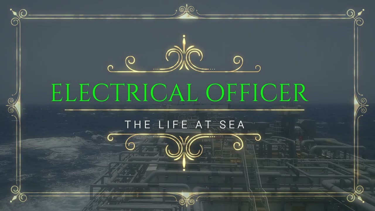 #THE ELECTRICAL OFFICER # LIFE AT SEA#