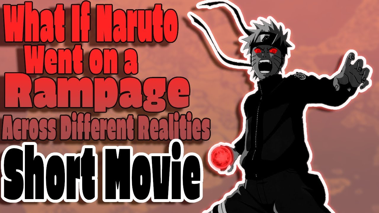 What If Naruto Went On A Rampage Across Different Realities Short Movie