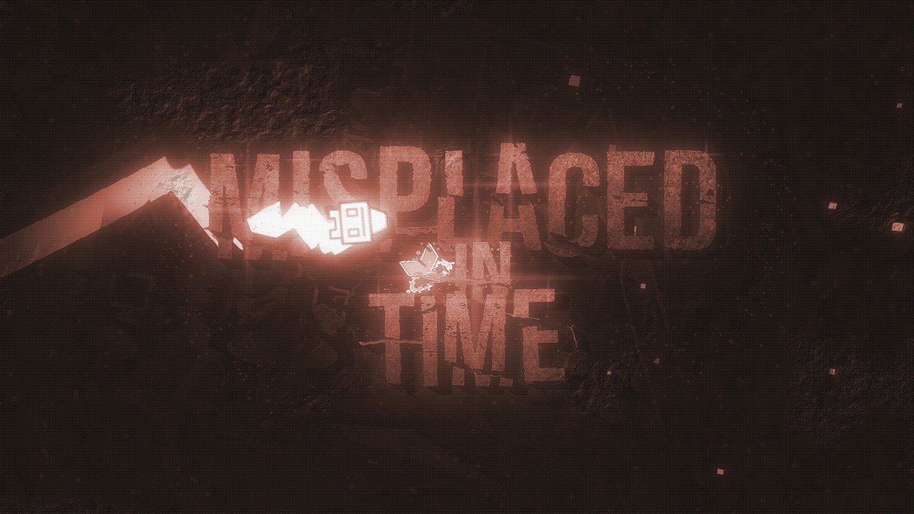 misplaced in time. // w hitboxes