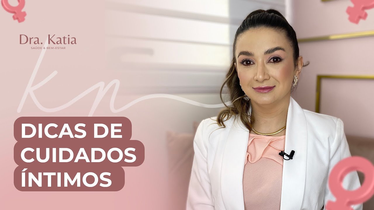 CUIDADOS COM A REGI&Atilde;O &Iacute;NTIMA | Dra. K&aacute;tia Pinto