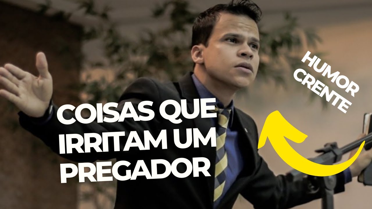 Coisas que irritam o Pregador | Loucos Por Jesus