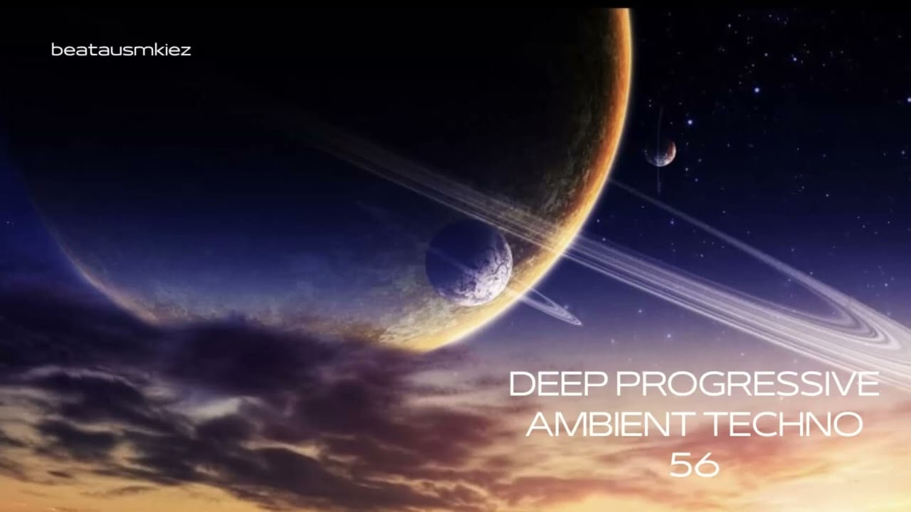 Deep Progressive Ambient Techno 56