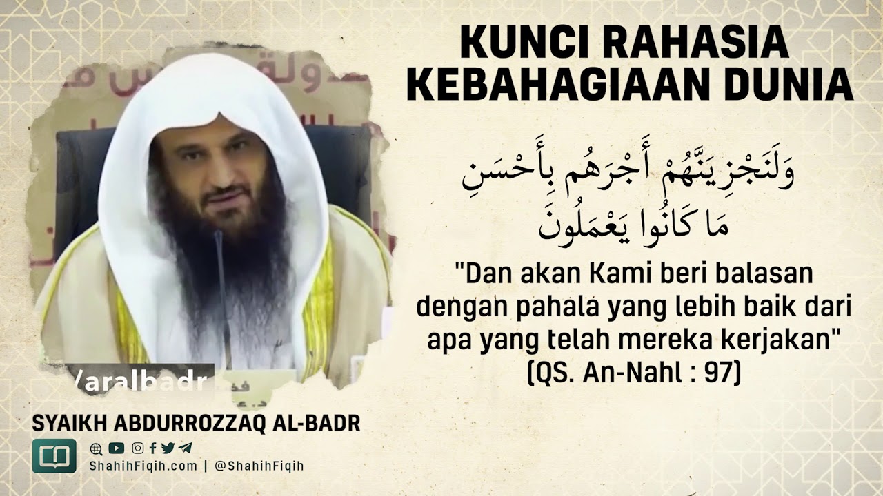 Kunci Rahasia Kebahagiaan Dunia - Syaikh Abdurrozzaq Al-Badr