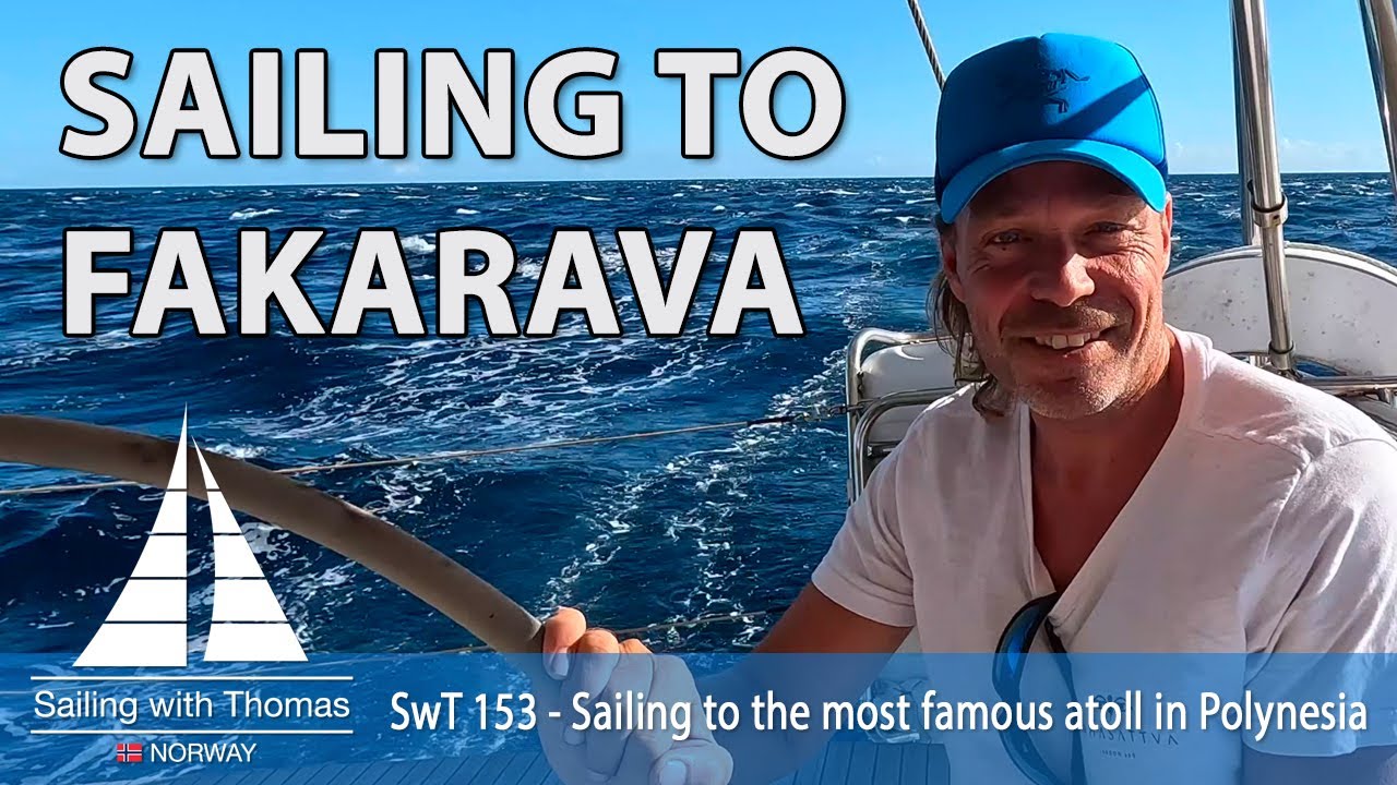 SAILING TO FAKARAVA - SwT 153 - Sailing to the most famous Pacific atoll in French Polynesia