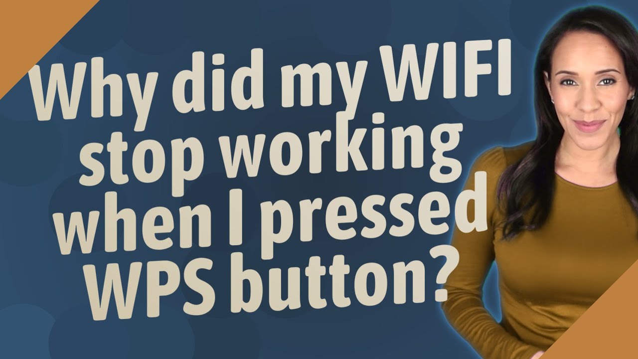 Why did my WIFI stop working when I pressed WPS button?