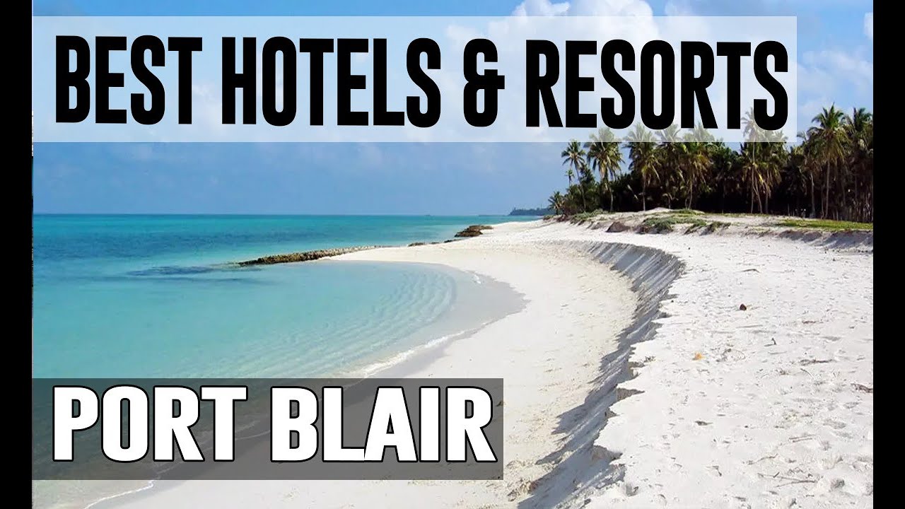 Best Hotels and Resorts in Port Blair, India