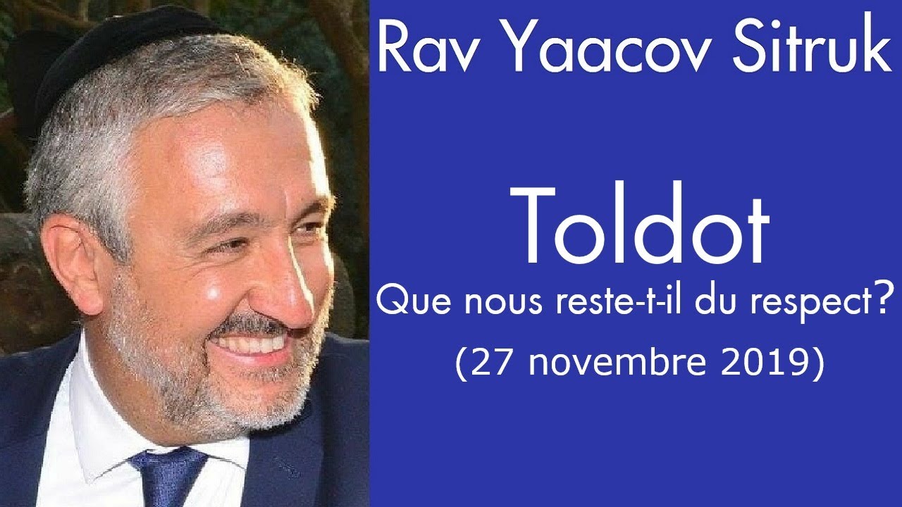 Rav Yacoov Sitruk - 06 Toldot - Que nous reste-t-il du respect?