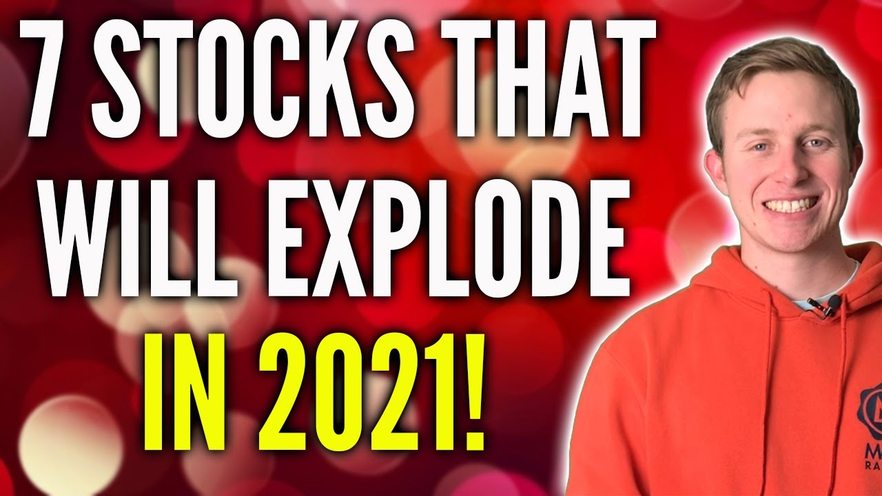 7 Stocks That Will Explode In 2021 - Best Stocks To Buy Now