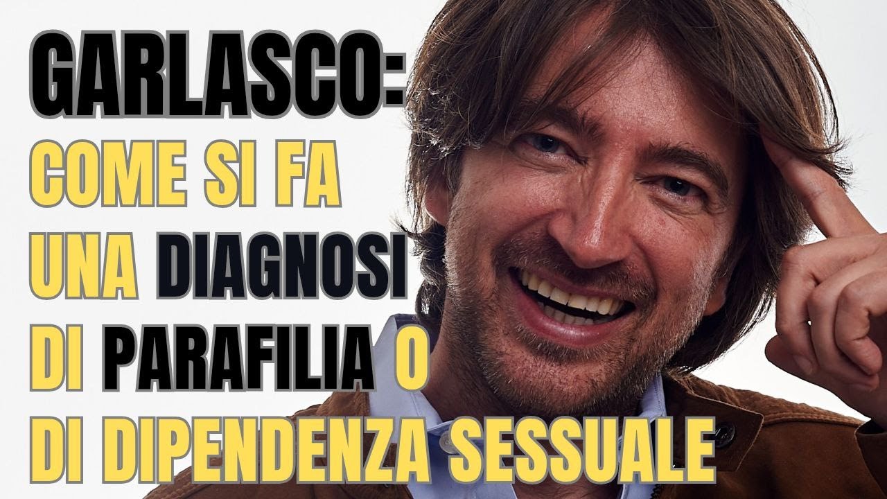 GARLASCO: COME SI FA UNA DIAGNOSI DI PARAFILIA O DI DIPENDENZA SESSUALE