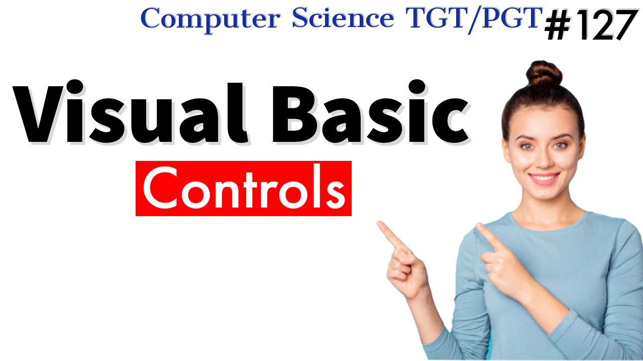 Controls in Visual Basic | Visual Basic in Hindi | Computer Science Teacher DSSSB/HSSC/KVS