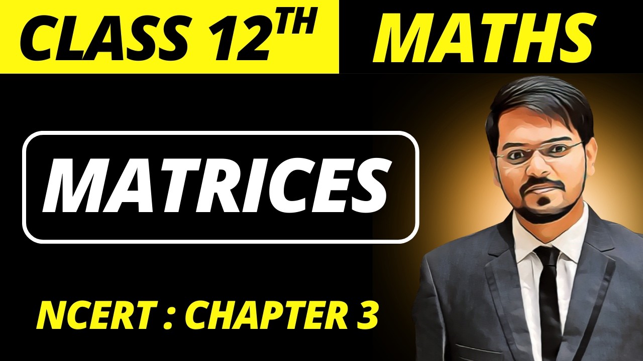 Matrices | Full Chapter in ONE SHOT | Chapter 3 | Class 12 Maths | NCERT Mathematics