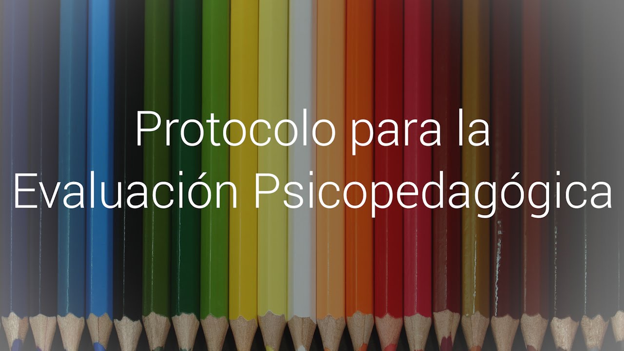 Educación: Protocolo para la evaluación Psicopedagógica