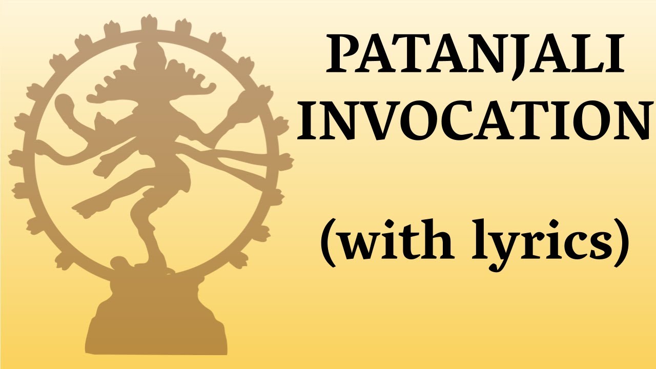 Patanjali Invocation (w/ lyrics) | Patanjali Mantra | Ashtanga | Iyengar Yoga