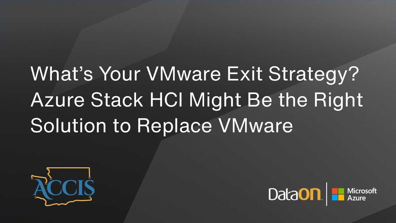 What’s Your VMware Exit Strategy? Azure Stack HCI Might Be the Right Solution to Replace VMware