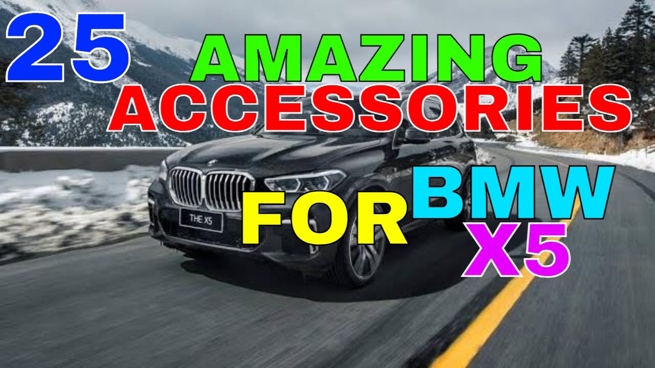 25 Easy Upgrades Mods Accessories For BMW X5 For Interior Exterior Boot Style Safety N More