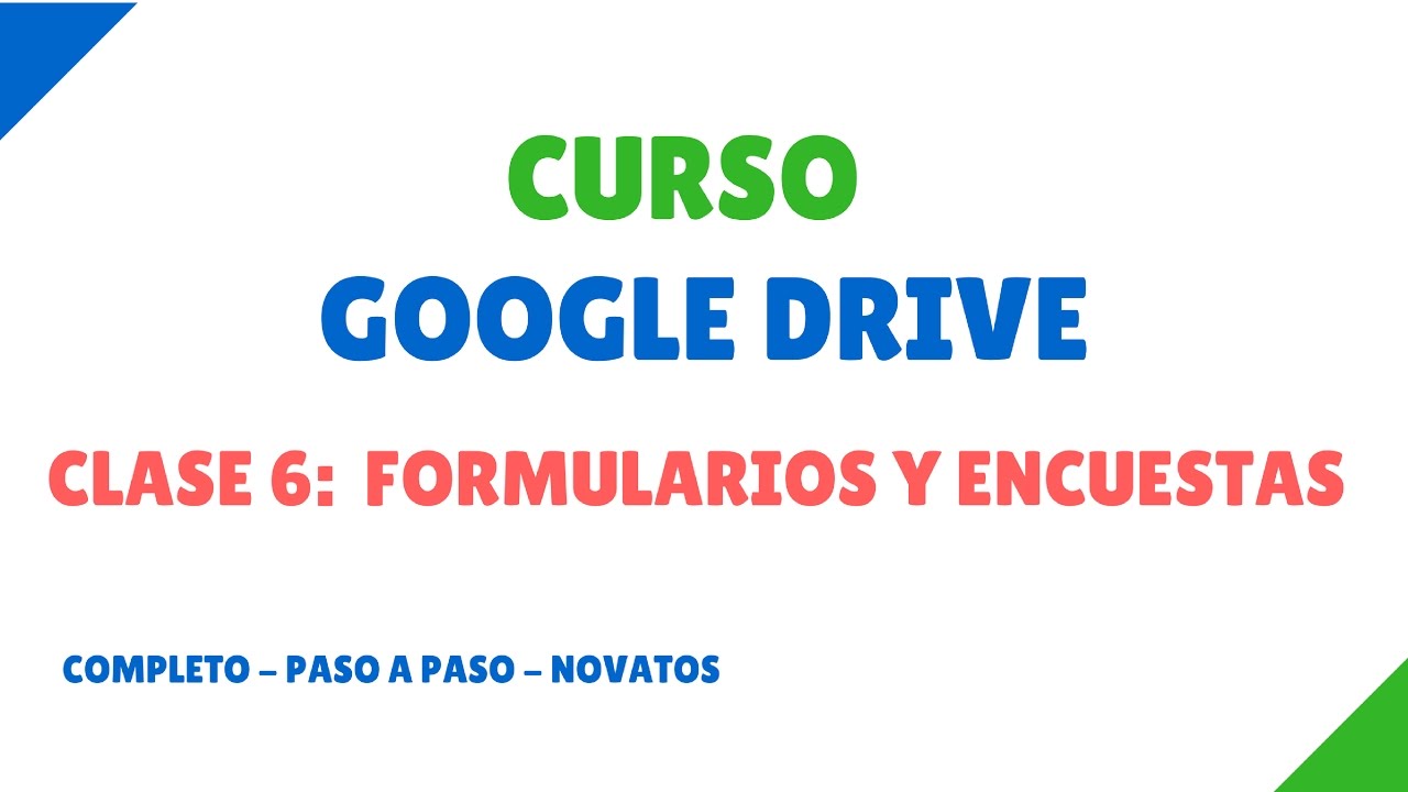 Clase 6: Nuevos Formularios y Encuestas Online con Google Drive NOVATOS