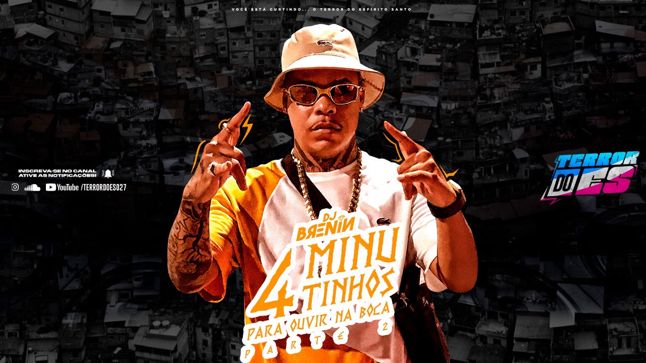 4 MINUTINHOS  SÓ PRA OUVIR NA BOCA PARTE 2 (DJ BRENIN) BEAT JHOW JHOW - TERROR DO ES 027