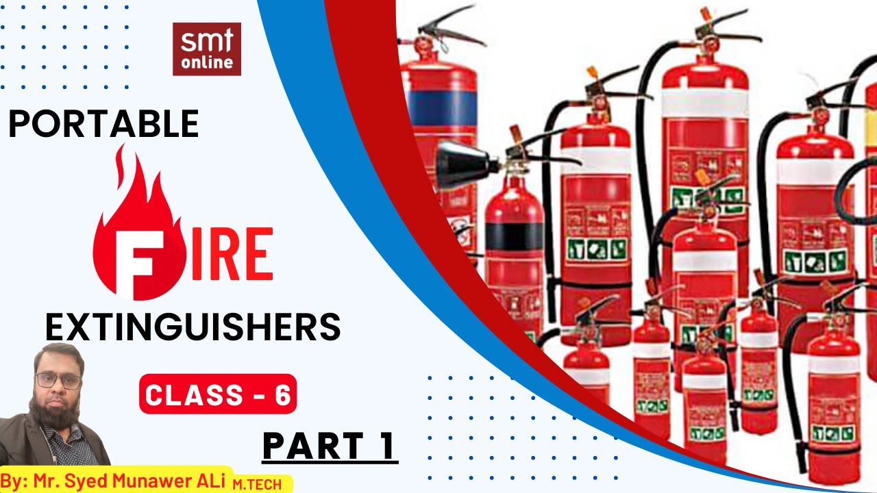 PORTABLE FIRE EXTINGUISHER PART 1 - CLASS 6