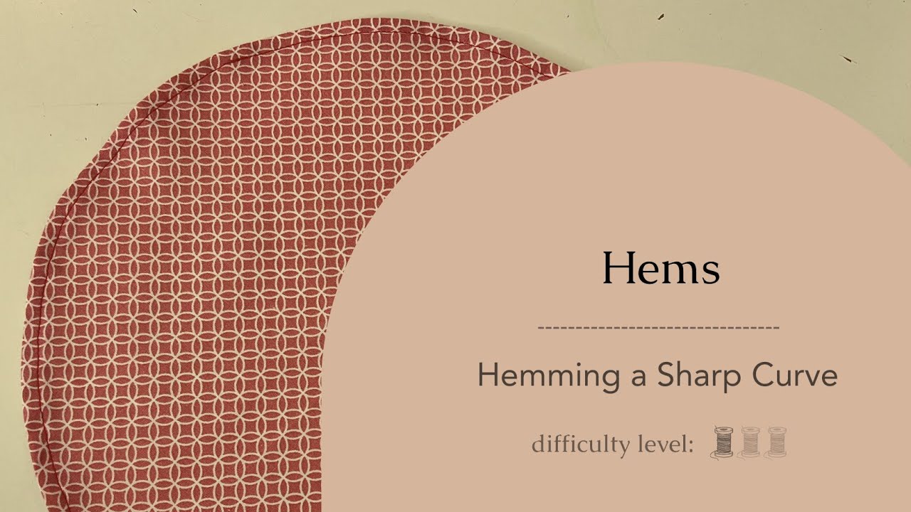How to Hem a Sharp Curve or Circle