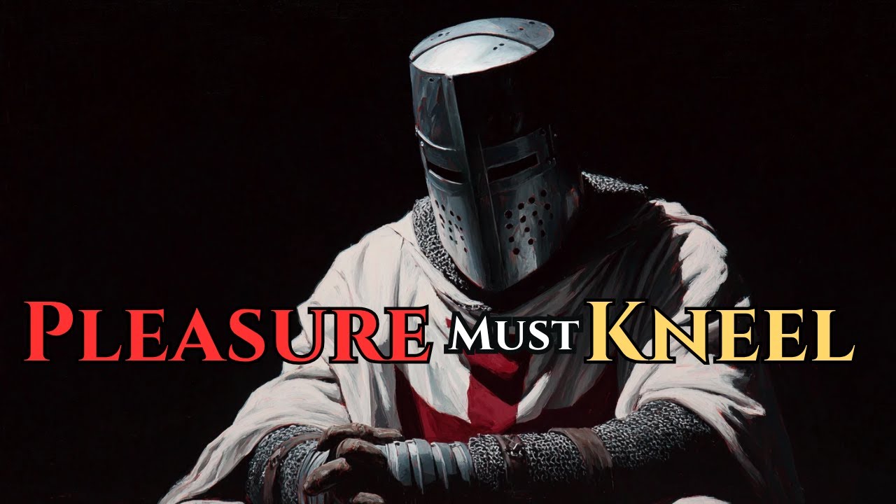 Let No Pleasure Rule Your Spirit | A Templar’s Call to Arms