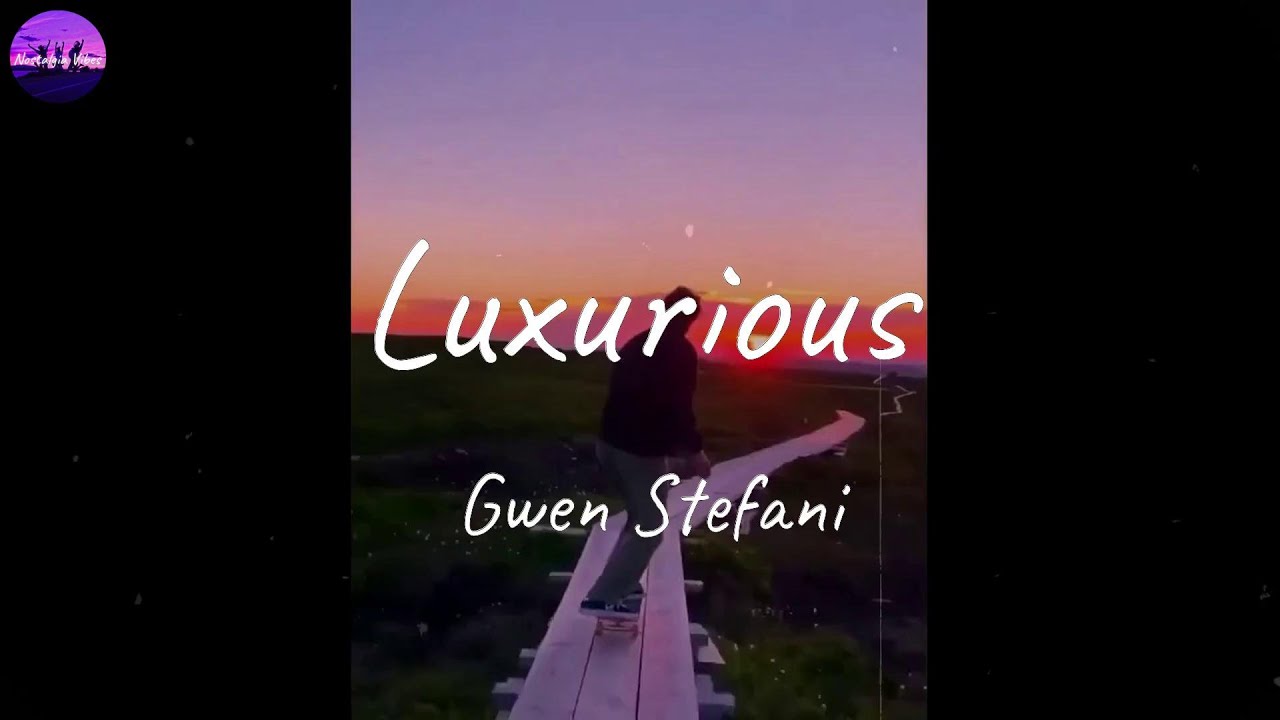 Gwen Stefani - Luxurious (Lyric Video)