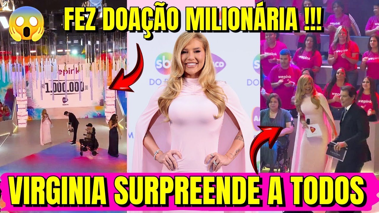 DOAÇÃO MILIONÁRIA! Virginia Doa R$ 1 Milhão para a AACD no Teleton!