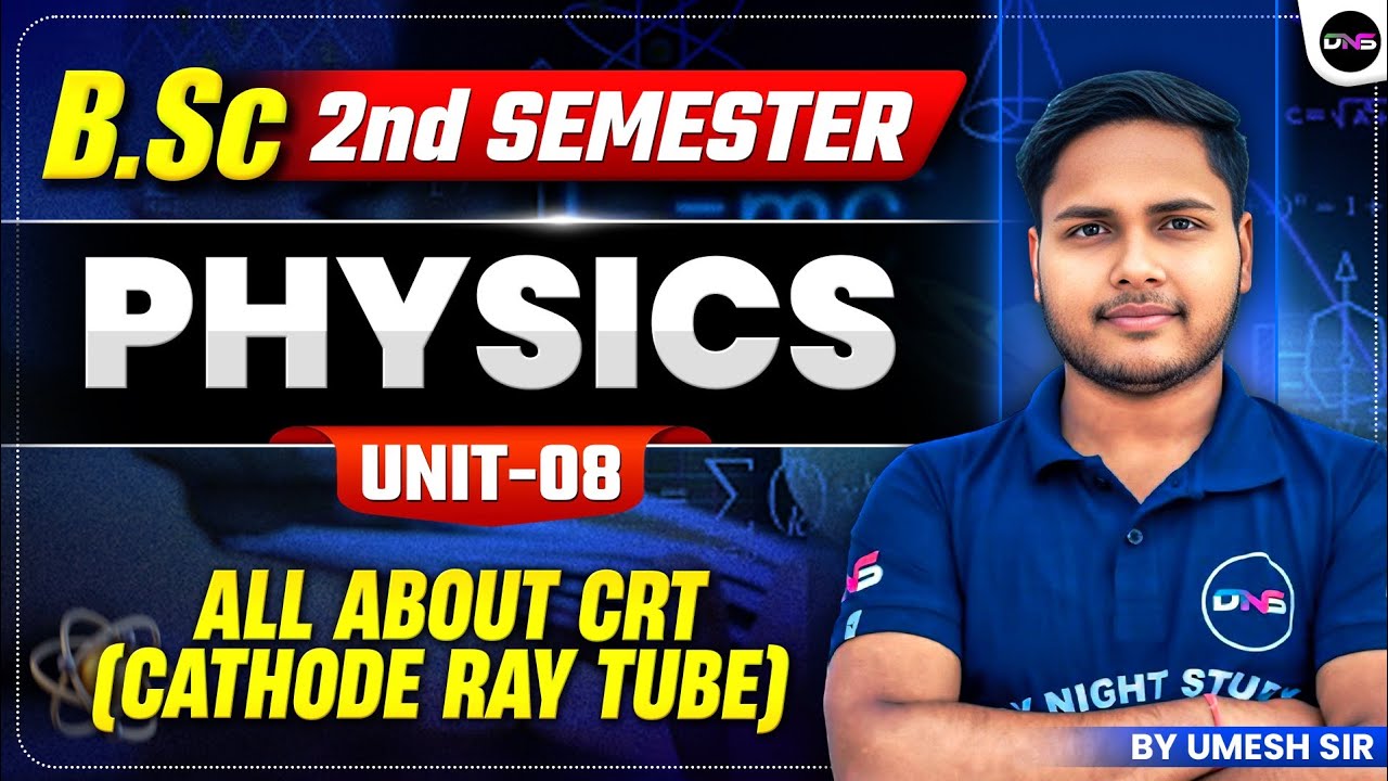 All About CRT Cathode Ray Tube BSc 2nd Semester Physics Unit-8 | BSc 2nd Semester Physics Unit-8th