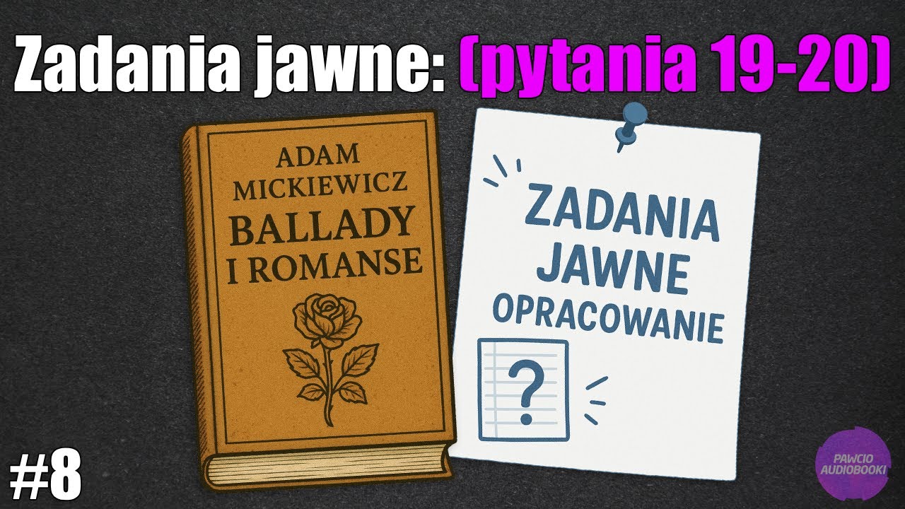 Zadania jawne: (pytania 19-20) - Ballady Adam Mickiewicz | Matura 2026 | Maura ustna #8