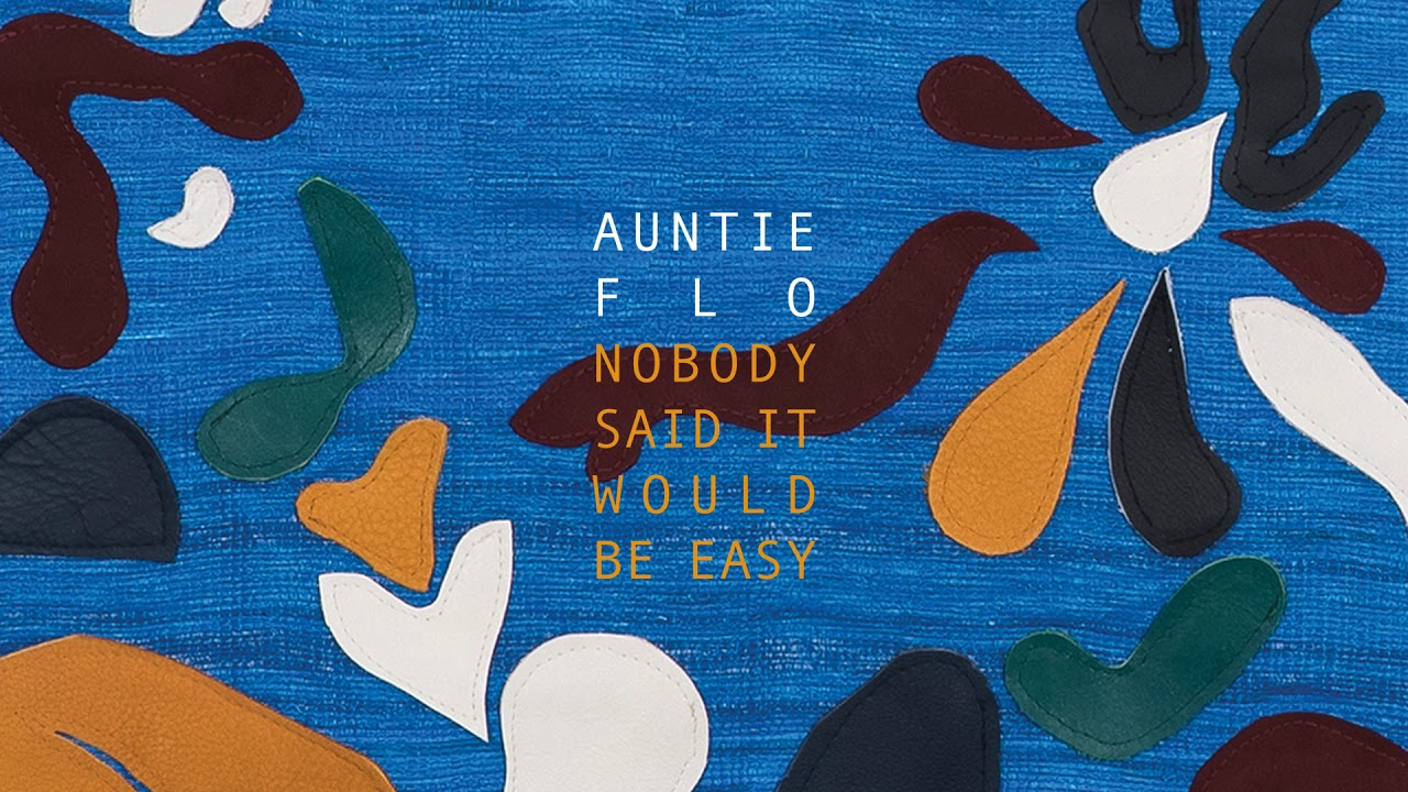 Auntie Flo -  Nobody Said It Would Be Easy