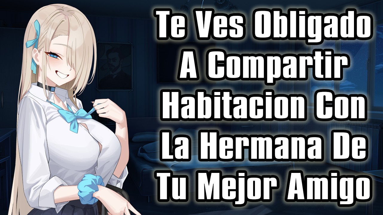【ASMR】Te Ves Obligado A Compartir Habitación Con La Hermana De Tu Mejor Amigo [F4M]