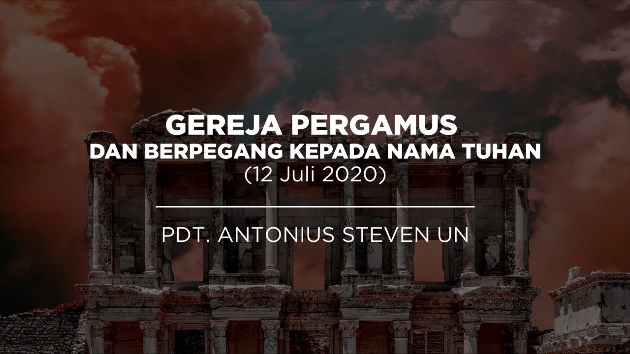 Gereja Pergamus dan Berpegang kepada Nama Tuhan - Pdt. Antonius Steven Un